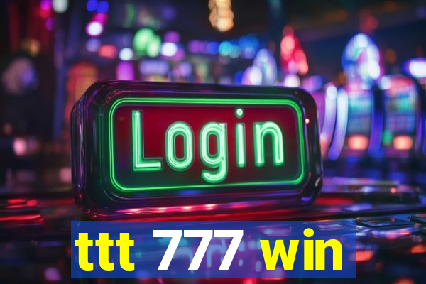 ttt 777 win